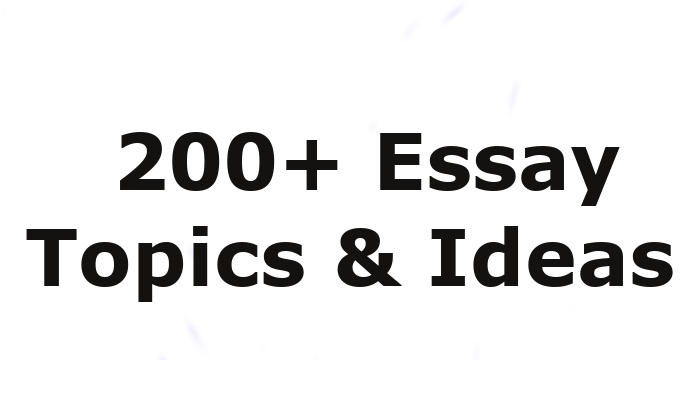 200+ Essay Topics to Write with Pleasure and Impress Your Tutors